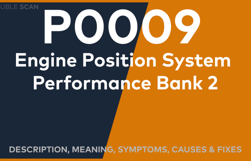 P0009 Engine Position System Performance Bank 2 Fault: What is it?