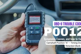 P0012 Intake Camshaft Position Timing is Over-Retarded on Bank 1 Fault: What is it?
