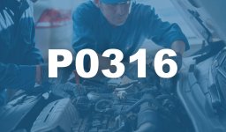 P0316 Engine Misfire was Detected During the First 1,000 Revolutions Upon Startup Fault: What is it?