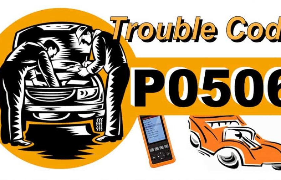 P0506 Engine’s Idle Speed is Lower Than the Expected Fault: What is it?
